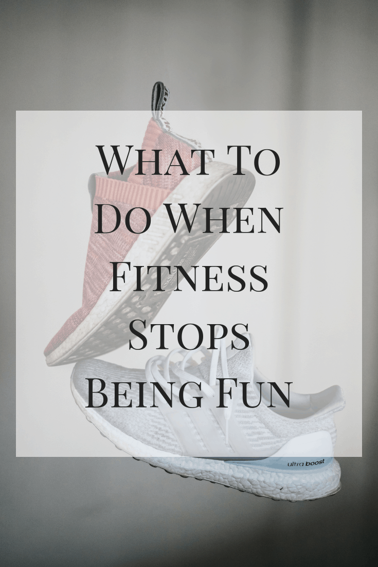 what to do when fitness stops being fun